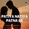 About Patiya Natiya Patna Ba Song